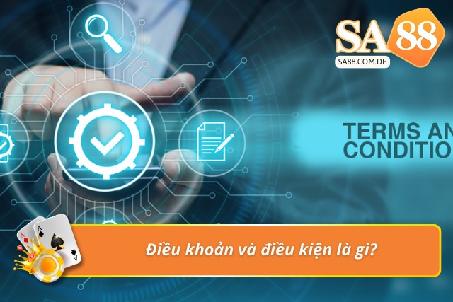 Khái niệm điều kiện và điều khoản tại nhà cái