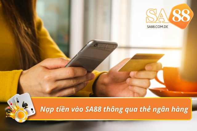 Nạp tiền thông qua thẻ ngân hàng tại SA88